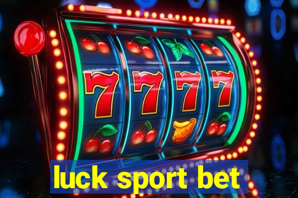 luck sport bet